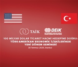 100 Milyar Dolar Ticaret Hacmi Hedefine Doğru: Türk-Amerikan Ekonomik İlişkilerinde Yeni Dönem Semineri