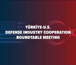 Türkiye-U.S. Defense Industry Cooperation Roundtable Meeting